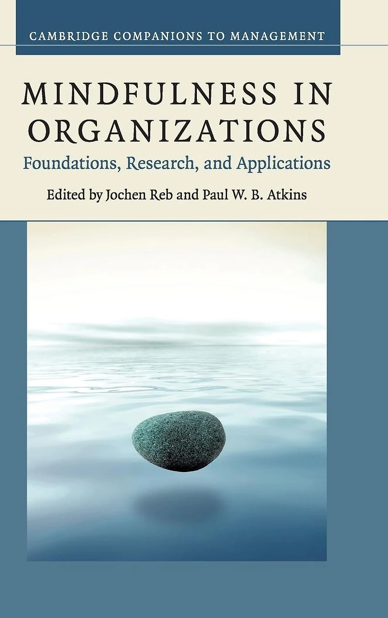 Mindfulness Organizations: Foundations, Research, and Applications