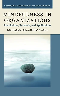 Mindfulness Organizations: Foundations, Research, and Applications