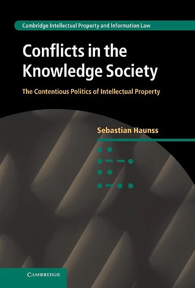 Conflicts The Knowledge Society: Contentious Politics of Intellectual Property