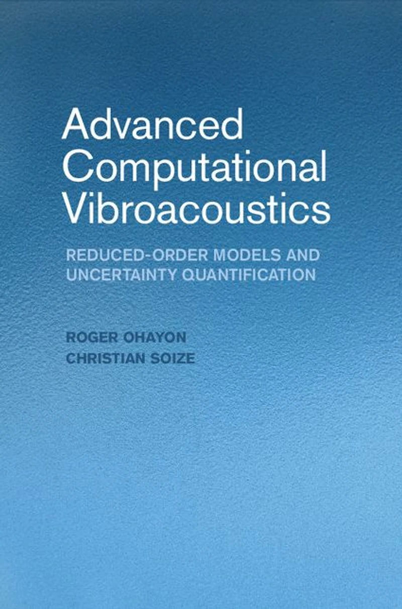 Advanced Computational Vibroacoustics: Reduced-Order Models and Uncertainty Quantification