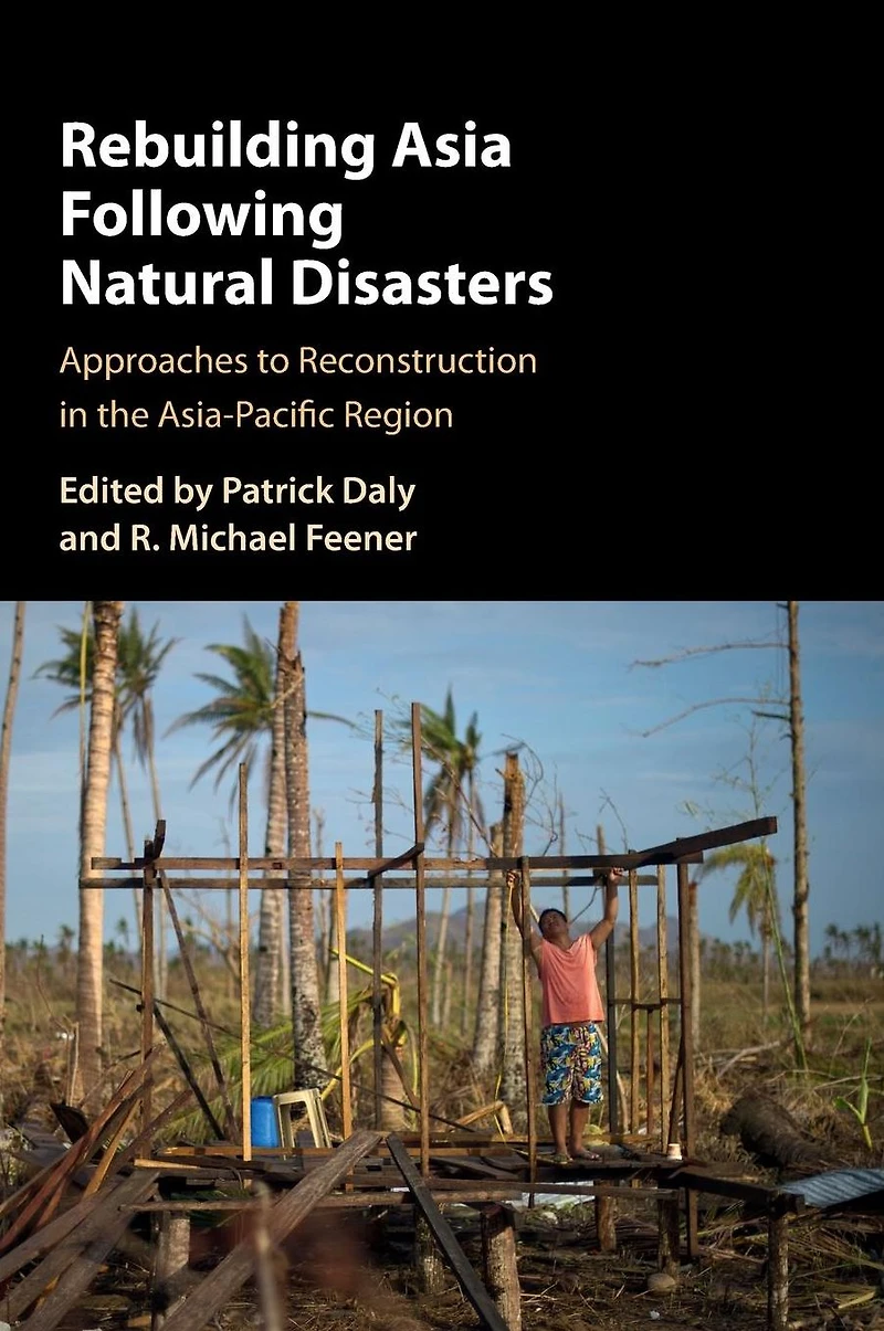 Rebuilding Asia Following Natural Disasters: Approaches to Reconstruction the Asia-Pacific Region