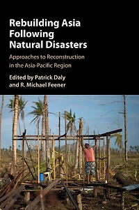 Rebuilding Asia Following Natural Disasters: Approaches to Reconstruction the Asia-Pacific Region
