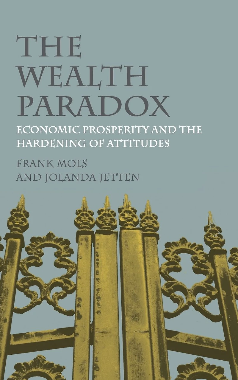 the Wealth Paradox: Economic Prosperity and Hardening of Attitudes