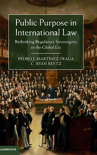Public Purpose International Law: Rethinking Regulatory Sovereignty the Global Era