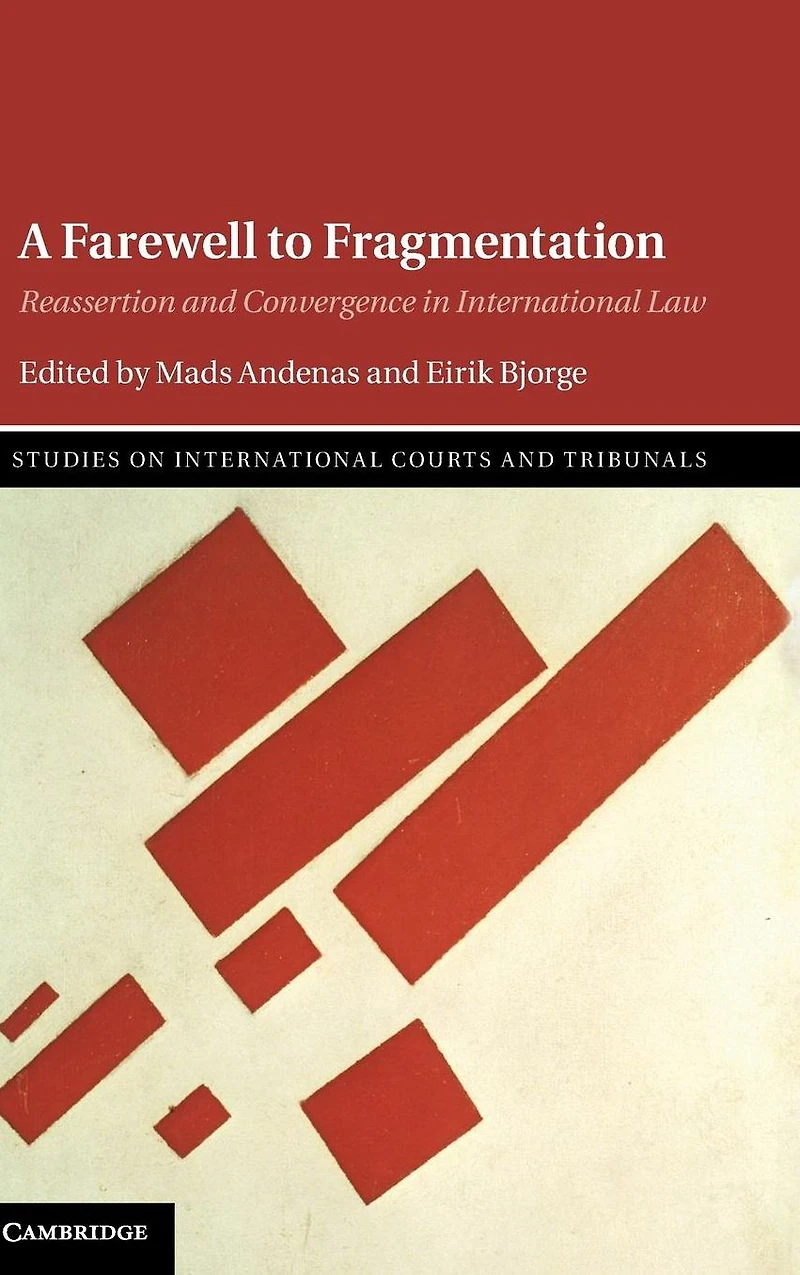 A Farewell to Fragmentation: Reassertion and Convergence International Law