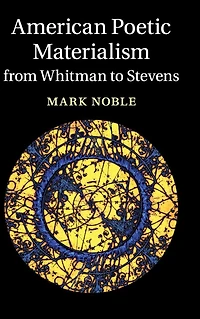 American Poetic Materialism from Whitman to Stevens