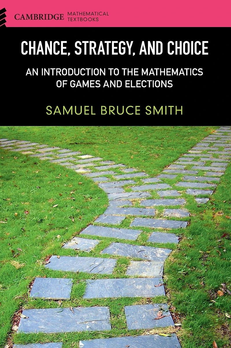 Chance, Strategy, and Choice: An Introduction to the Mathematics of Games Elections