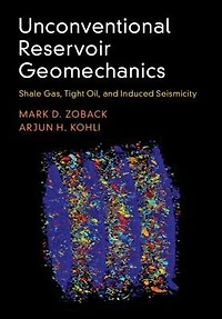 Unconventional Reservoir Geomechanics: Shale Gas, Tight Oil, and Induced Seismicity