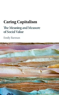 Caring Capitalism: The Meaning and Measure of Social Value