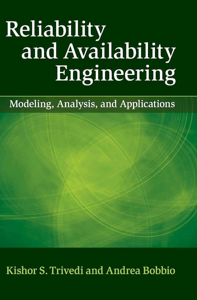 Reliability and Availability Engineering: Modeling, Analysis, Applications