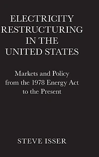 Electricity Restructuring the United States: Markets and Policy from 1978 Energy Act to Present