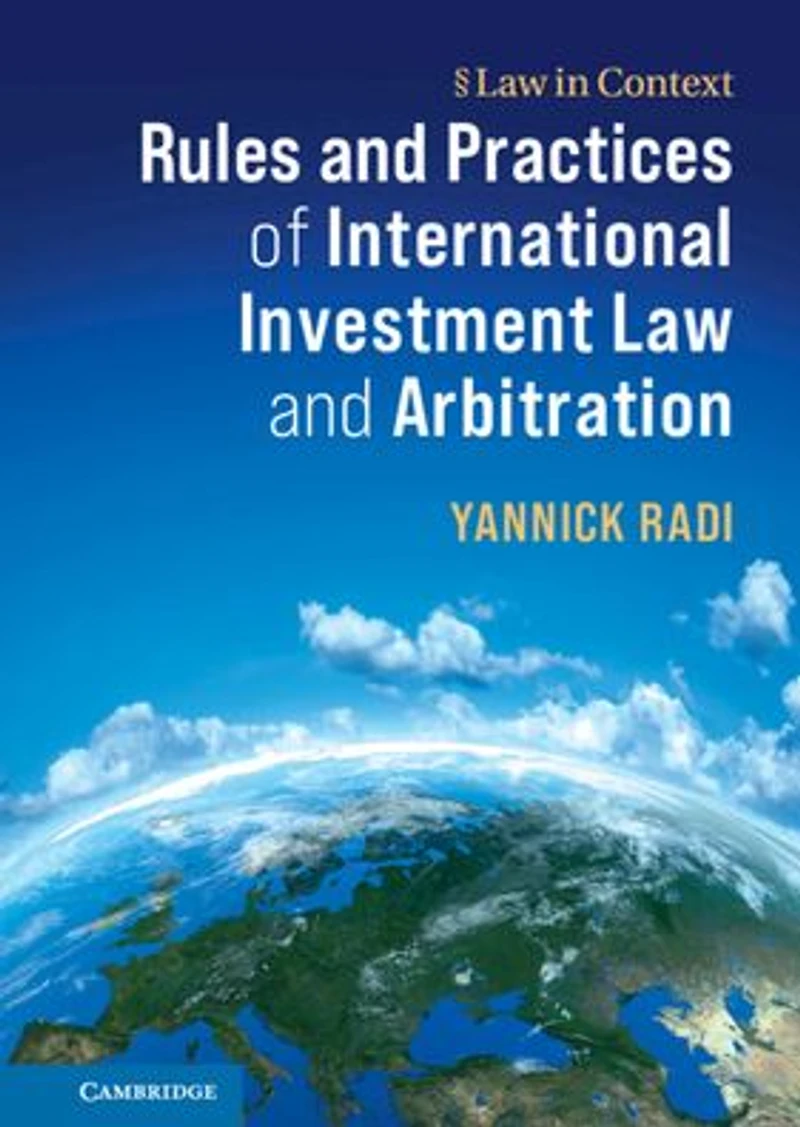 Rules and Practices of International Investment Law Arbitration