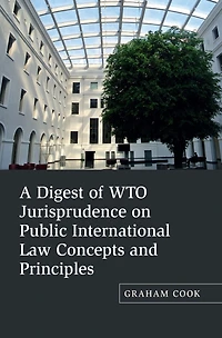 A Digest of WTO Jurisprudence on Public International Law Concepts and Principles