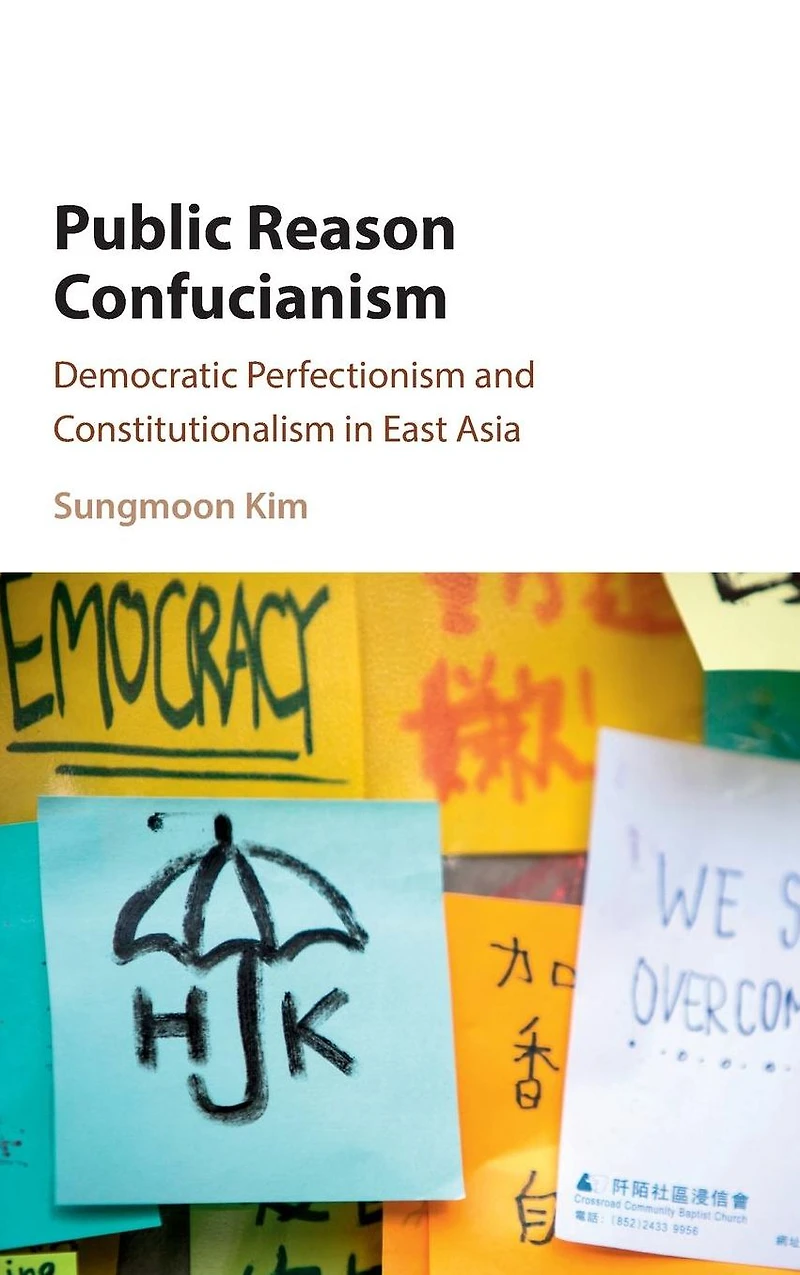 Public Reason Confucianism: Democratic Perfectionism and Constitutionalism East Asia