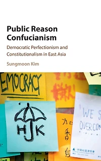 Public Reason Confucianism: Democratic Perfectionism and Constitutionalism East Asia