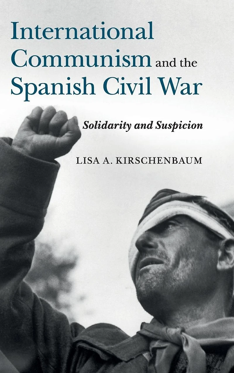 International Communism and the Spanish Civil War: Solidarity Suspicion