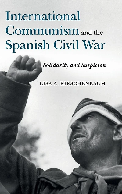 International Communism and the Spanish Civil War: Solidarity Suspicion