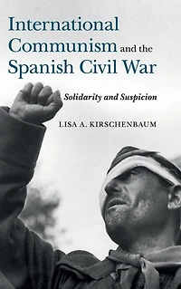International Communism and the Spanish Civil War: Solidarity Suspicion