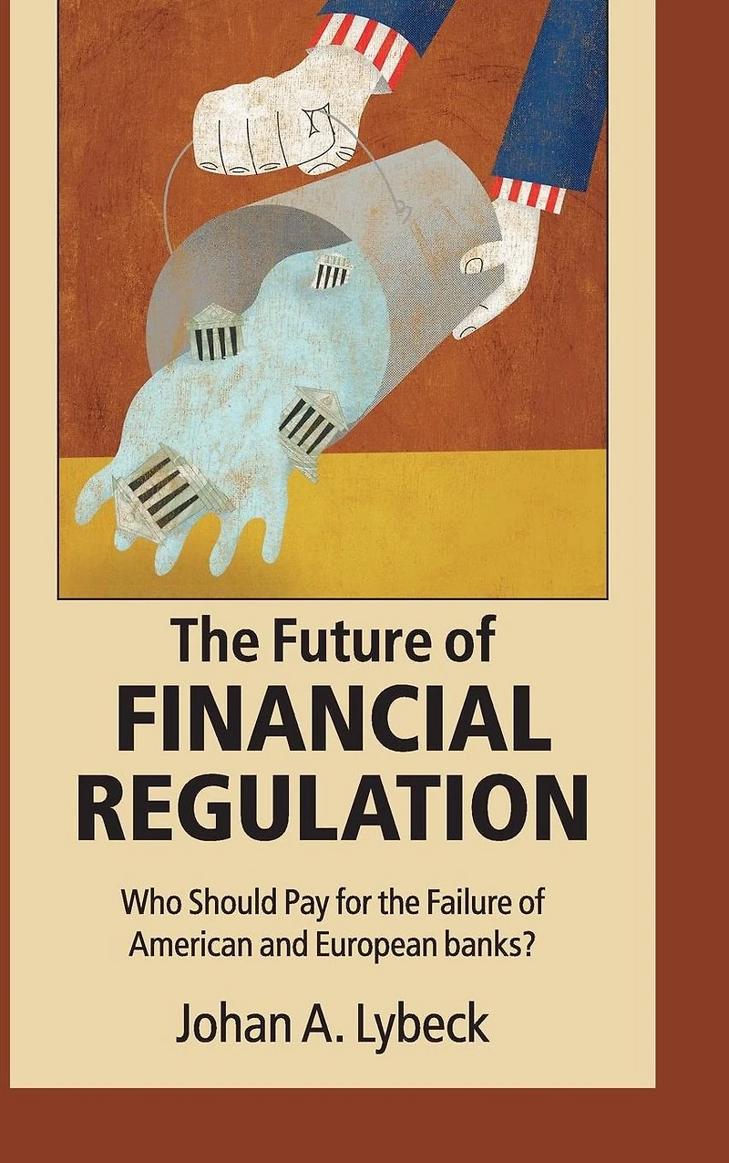 the Future of Financial Regulation: Who Should Pay for Failure American and European Banks?