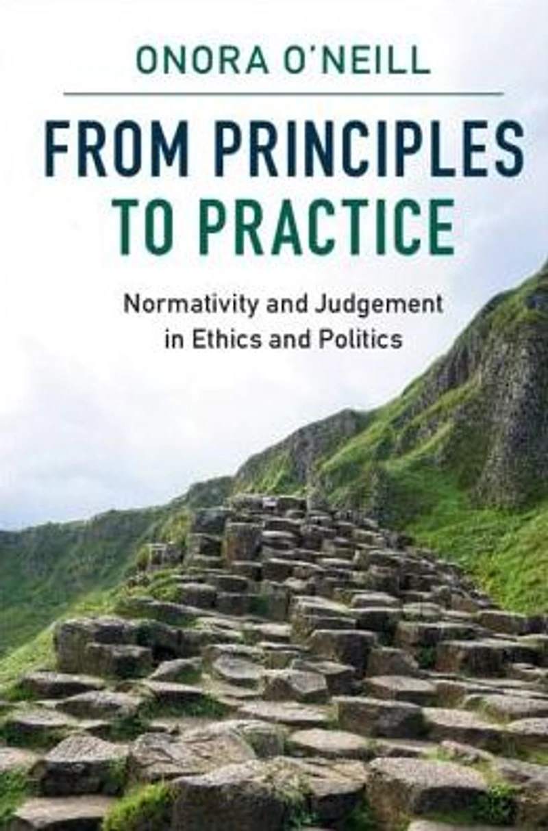 From Principles to Practice: Normativity and Judgement Ethics Politics