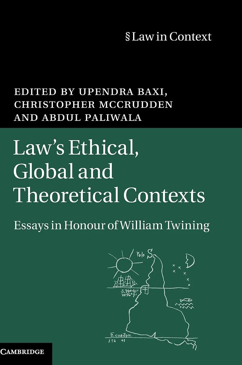 Law's Ethical, Global and Theoretical Contexts: Essays Honour of William Twining