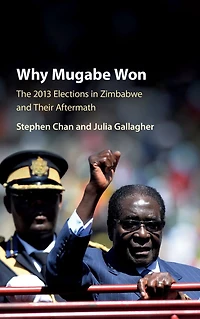 Why Mugabe Won: The 2013 Elections Zimbabwe and their Aftermath
