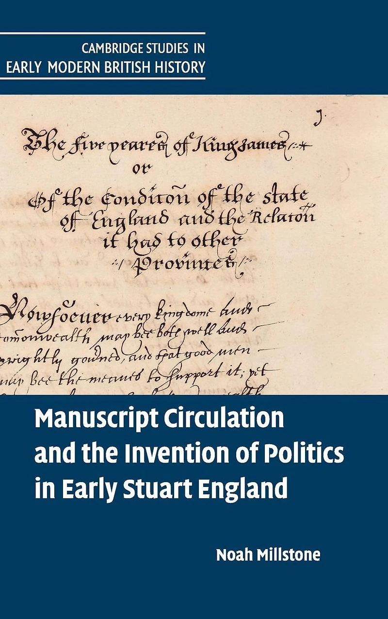 Manuscript Circulation and the Invention of Politics Early Stuart England