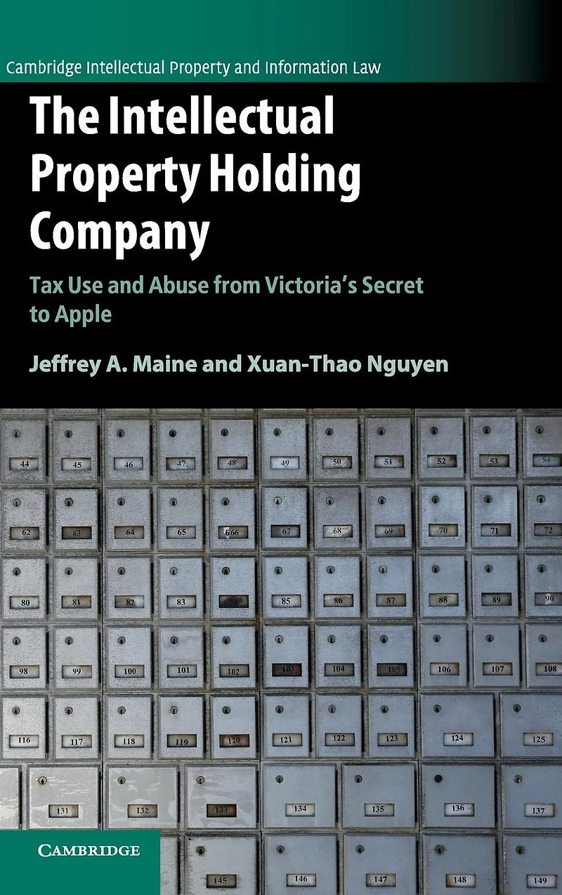 The Intellectual Property Holding Company: Tax Use and Abuse from Victoria's Secret to Apple