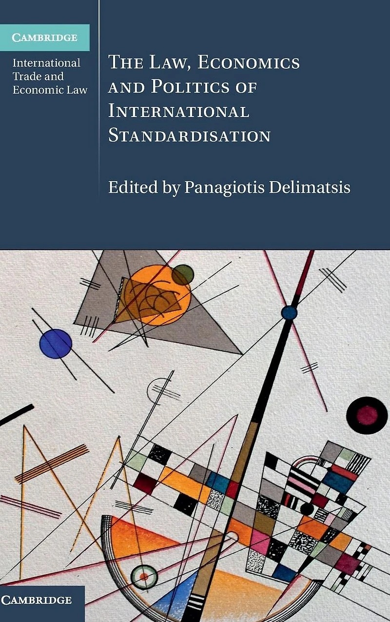 The Law, Economics and Politics of International Standardisation
