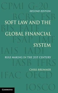 Soft Law and the Global Financial System: Rule Making 21st Century