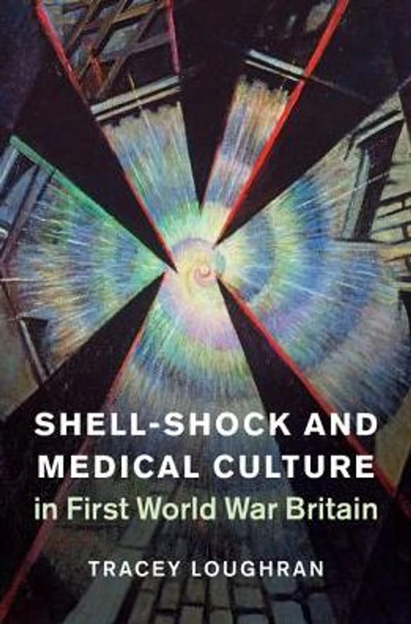 Shell-Shock and Medical Culture First World War Britain