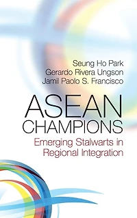 ASEAN Champions: Emerging Stalwarts Regional Integration