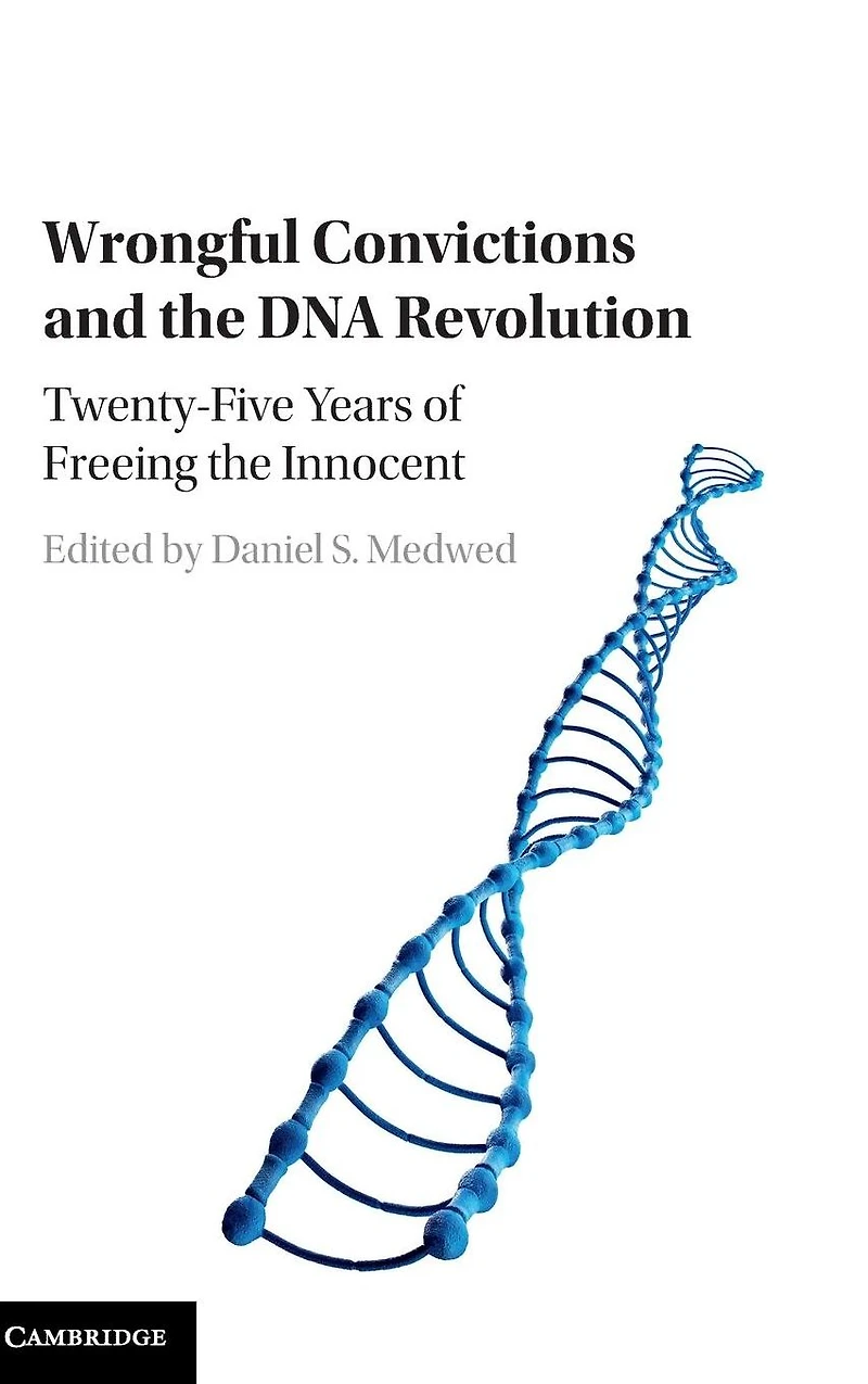 Wrongful Convictions and the DNA Revolution: Twenty-Five Years of Freeing Innocent