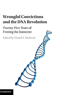 Wrongful Convictions and the DNA Revolution: Twenty-Five Years of Freeing Innocent