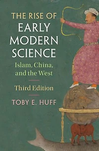 the Rise of Early Modern Science: Islam, China, and West