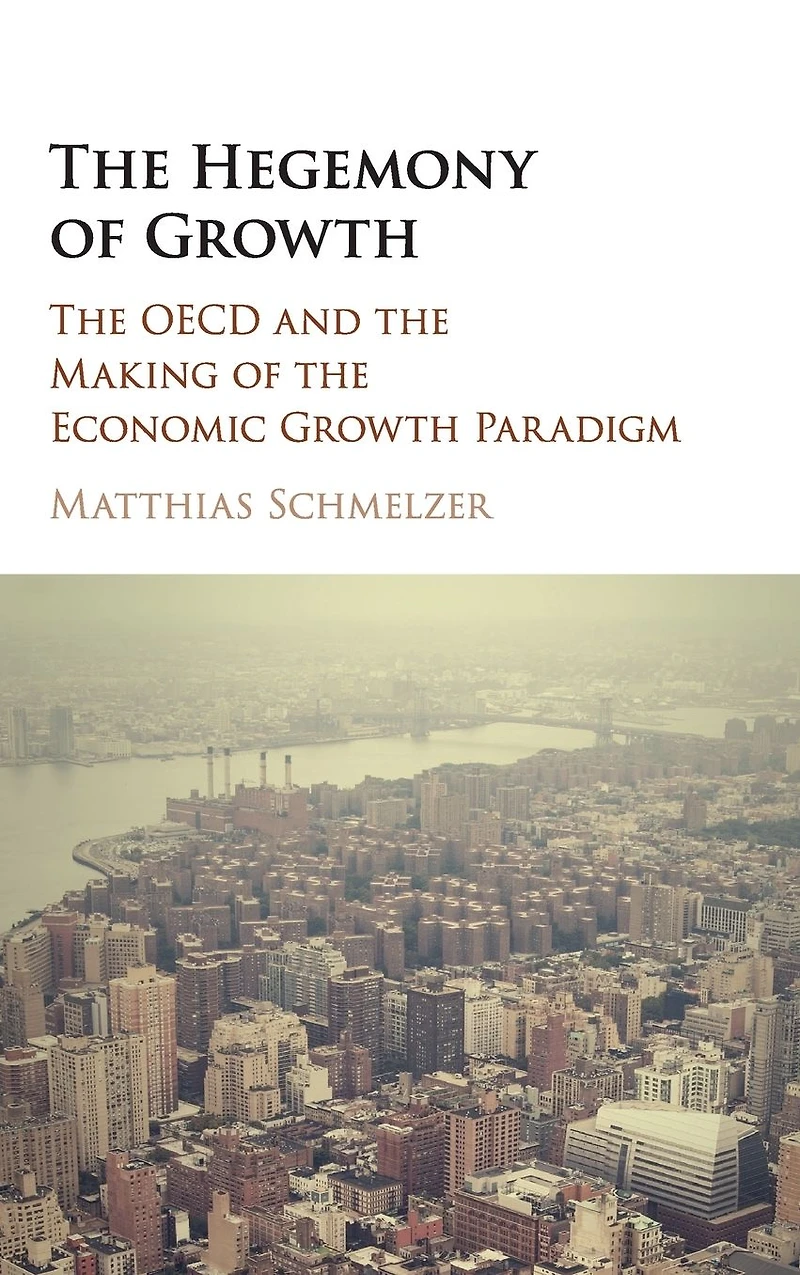 the Hegemony of Growth: OECD and Making Economic Growth Paradigm