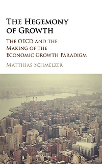 the Hegemony of Growth: OECD and Making Economic Growth Paradigm