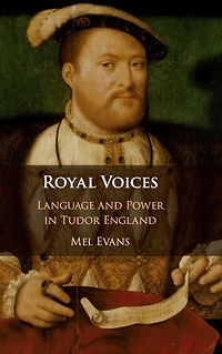 Royal Voices: Language and Power Tudor England