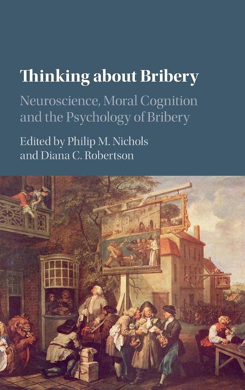 Thinking about Bribery: Neuroscience, Moral Cognition and the Psychology of Bribery