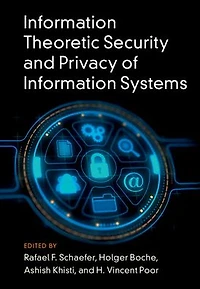 Information Theoretic Security and Privacy of Systems