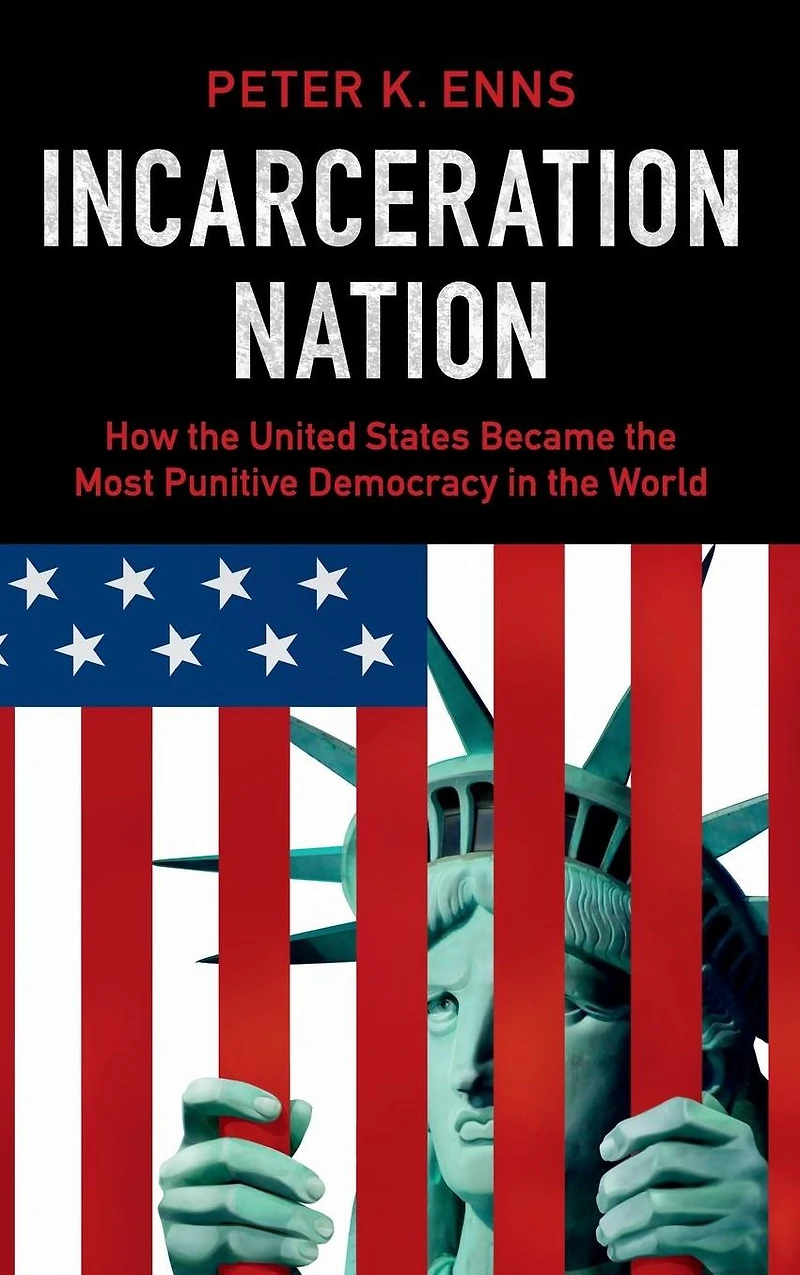 Incarceration Nation: How the United States Became Most Punitive Democracy World