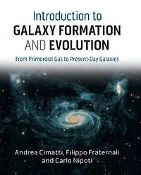 Introduction to Galaxy Formation and Evolution: From Primordial Gas Present-Day Galaxies