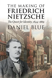 The Making of Friedrich Nietzsche: Quest for Identity, 1844-1869
