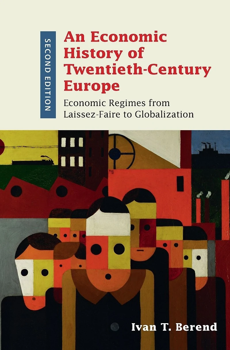 An Economic History of Twentieth-Century Europe: Regimes from Laissez-Faire to Globalization