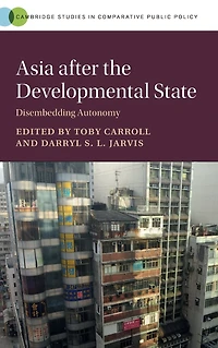 Asia after the Developmental State: Disembedding Autonomy