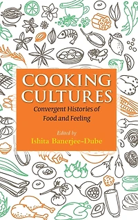 Cooking Cultures: Convergent Histories of Food and Feeling