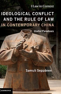 Ideological Conflict and the Rule of Law Contemporary China: Useful Paradoxes