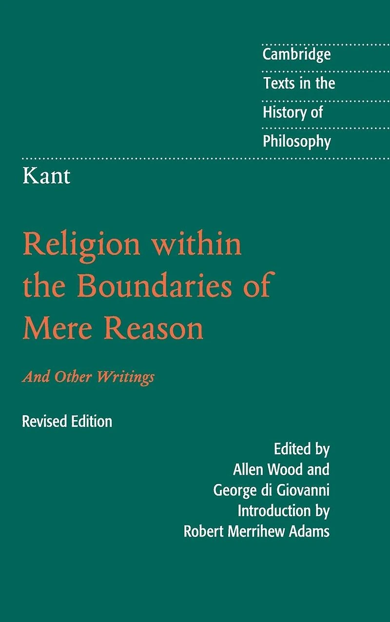 Kant: Religion within the Boundaries of Mere Reason: And Other Writings