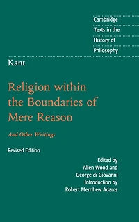 Kant: Religion within the Boundaries of Mere Reason: And Other Writings