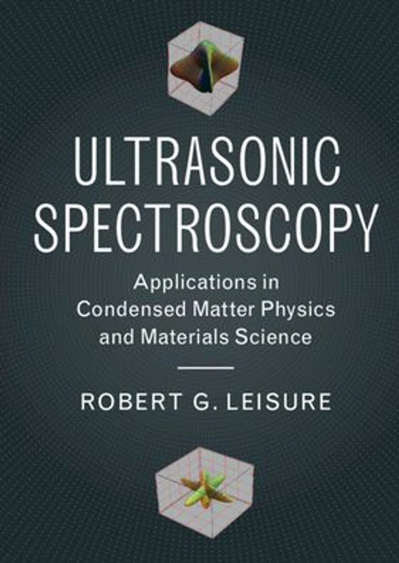 Ultrasonic Spectroscopy: Applications Condensed Matter Physics and Materials Science